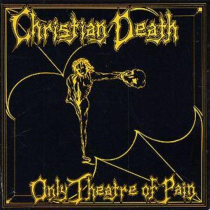 Christian Death – Only Theatre Of Pain – CD