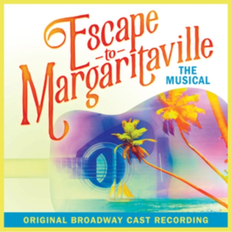 Escape To Margaritaville: The Musical Obc – Escape To Margaritaville: The Musical Obc – CD