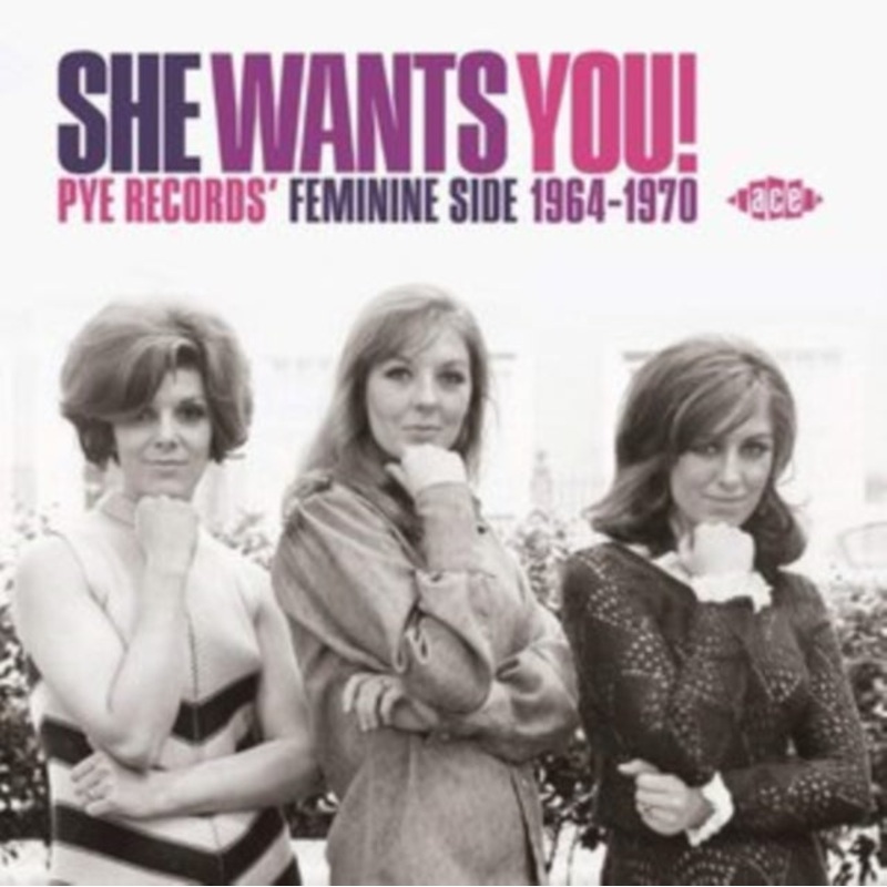Various Artists – She Wants You! Pye Records’ Feminine Side 1964-1970 – CD