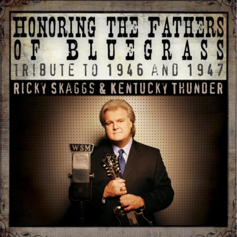 Ricky & Kentucky Thunder Skaggs – Honoring Fathers Of Bluegrass Tribute To 1946 & 1947 – CD