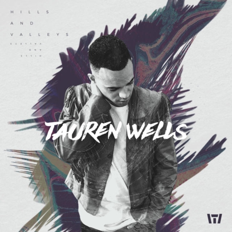Tauren Wells – Hills & Valleys – CD