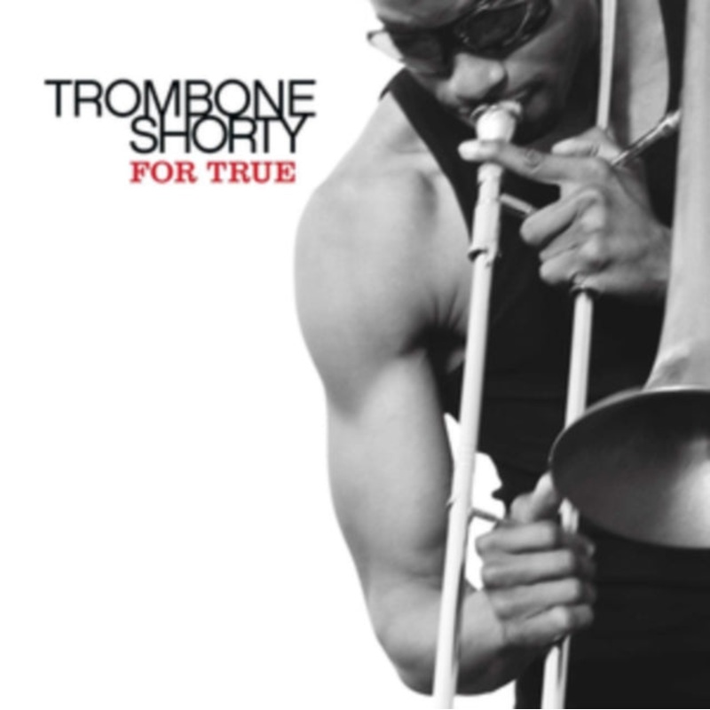Trombone Shorty – For True – CD
