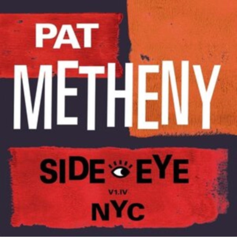 Pat Metheny – Side-Eye Nyc (V1.Iv) – CD