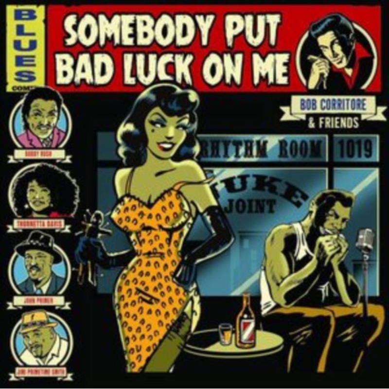 Bob Corritore – Bob Corritore & Friends: Somebody Put Bad Luck On Me – CD