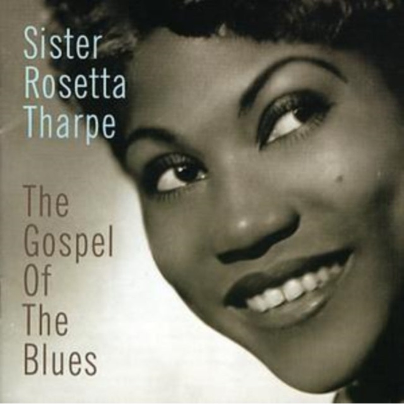 Sister Rosetta Tharpe – Gospel Of Blues – CD