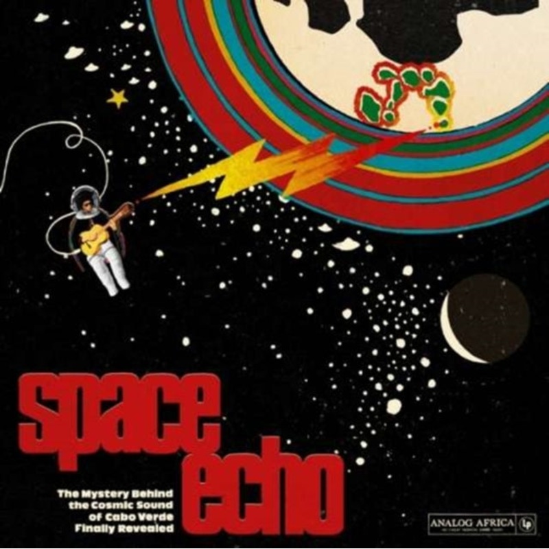 Various Artists – Space Echo: The Mystery Behind The Cosmic Sound Of Cabo Verde Finally Revealed (2LP)