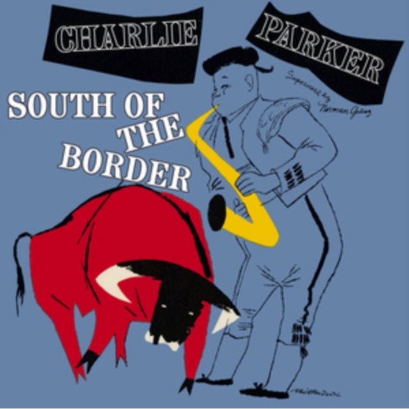 Charlie Parker – South Of The Border – CD