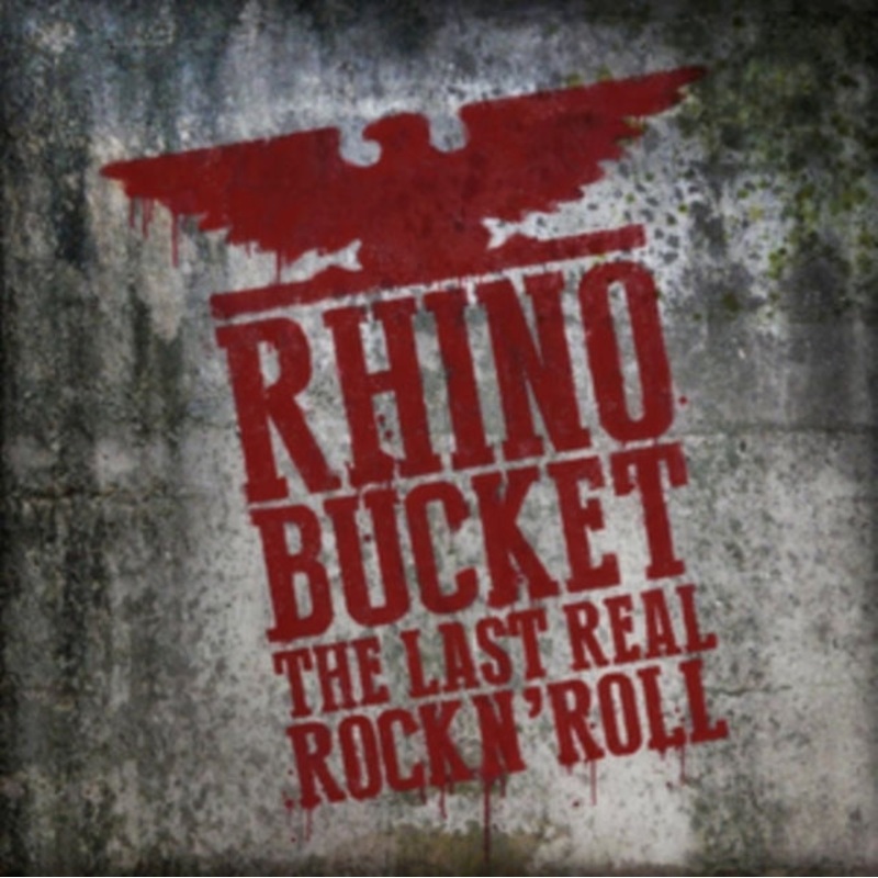 Rhino Bucket – Last Real Rock N’ Roll – CD