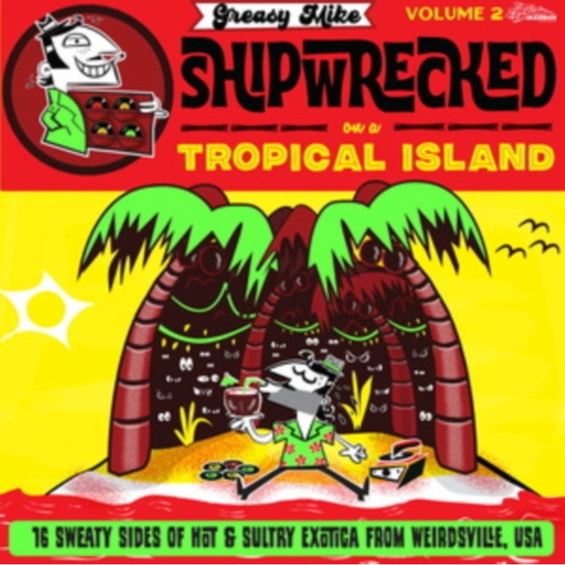Various Artists – Greasy Mike Volume 2: Shipwrecked On A Tropical Island – LP Vinyl