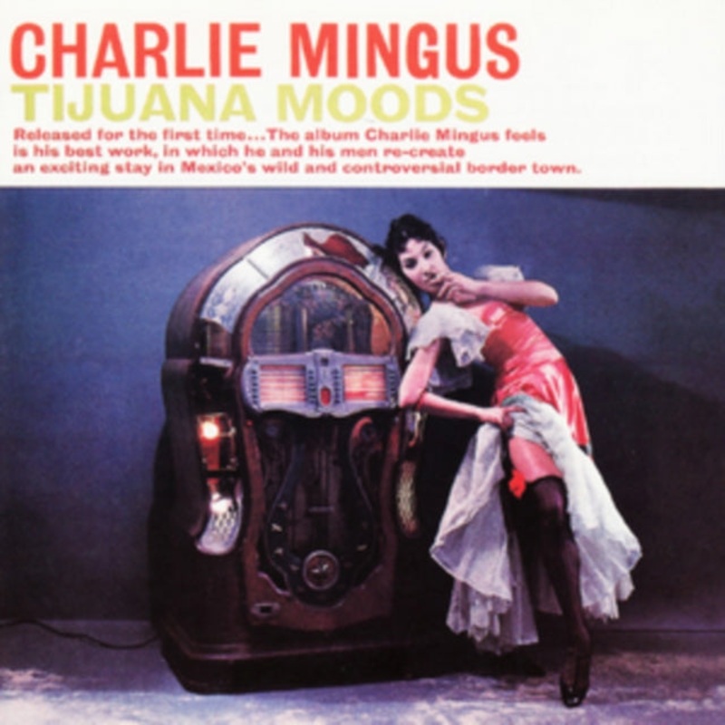 Charles Mingus – Tijuana Moods – CD