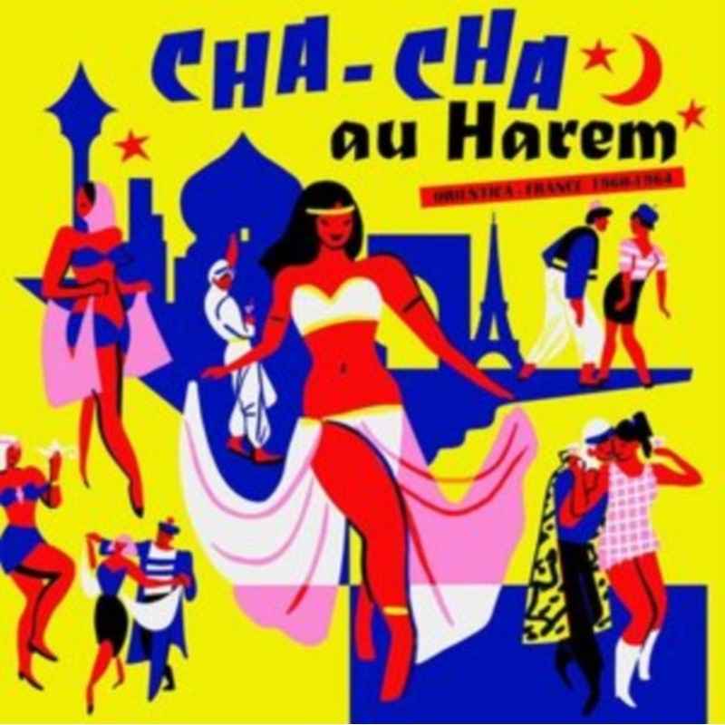 Various Artists – Cha Cha Au Harem – Orientica – France 1960-1964 – LP Vinyl