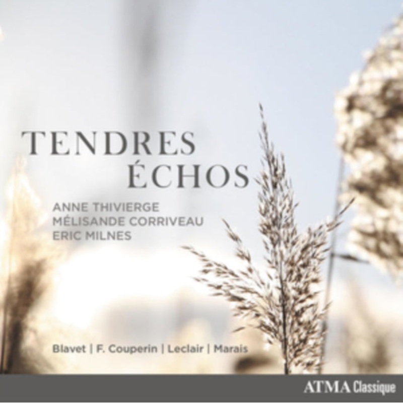 Anne; Melisande Corriveau & Eric Milnes Thivierge – Tendres Echos – CD